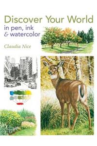 Discover Your World in Pen, Ink & Watercolor