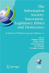 The Information Society: Innovation, Legitimacy, Ethics and Democracy In Honor of Professor Jacques Berleur s.j.