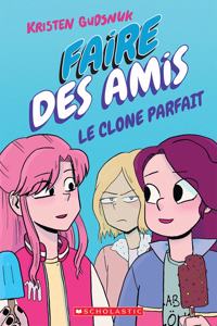 Faire Des Amis: N° 2 - Le Clone Parfait