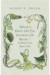 Dreer's Hints On The Growing Of Bulbs - A Book For Amatuers