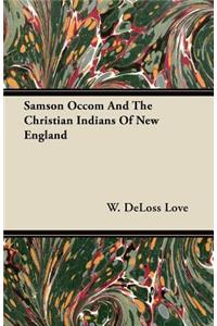 Samson Occom And The Christian Indians Of New England