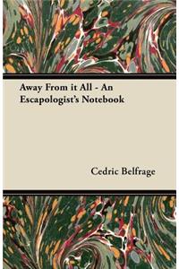 Away From it All - An Escapologist's Notebook