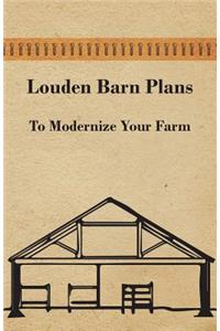 Louden Barn Plans - To Modernize Your Farm