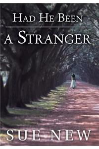 Had He Been a Stranger