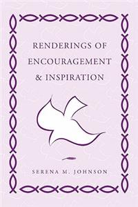 Renderings of Encouragement & Inspiration