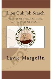 Lion Cub Job Search: Practical Job Search Assistance for Practical Job Seekers