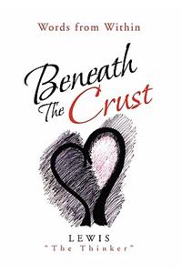 Beneath The Crust: Words from Within