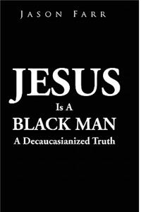Jesus Is A Black Man
