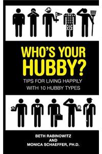 Who's Your Hubby?: Tips for Living Happily with 10 Hubby Types