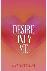 Desire Only Me