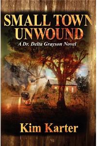 Small Town Unwound