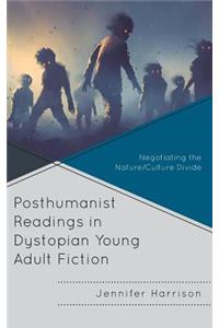 Posthumanist Readings in Dystopian Young Adult Fiction