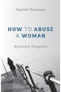 How to Abuse a Woman