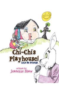 Chi-Chi's Playhouse!