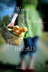 The World is a Potluck... Bring BREAD