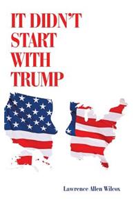 It Didn't Start with Trump
