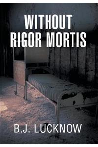 Without Rigor Mortis