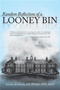 Random Reflections of a Looney Bin