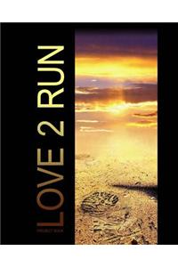 Love 2 Run Project Book