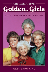 Definitive Golden Girls Cultural Reference Guide