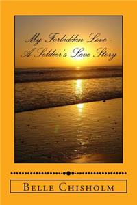 My Forbidden Love - A Soldier's Love Story