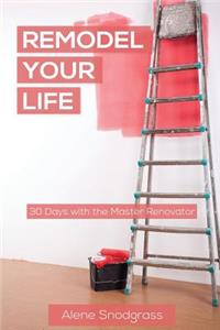 Remodel Your Life