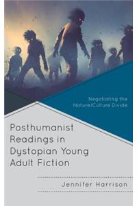 Posthumanist Readings in Dystopian Young Adult Fiction