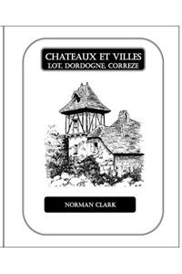 Chateaux et Villes Lot, Dordogne, Correze