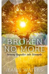 Broken No More