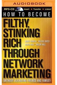 How to Become Filthy, Stinking Rich Through Network Marketing