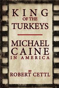 King of the Turkeys: Michael Caine in America
