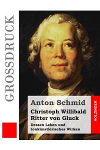 Christoph Willibald Ritter von Gluck (Großdruck)