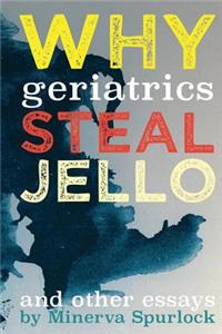 Why Geriatrics Steal Jell-O