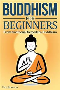 Buddhism for Beginners: From Traditional to Modern Buddhism
