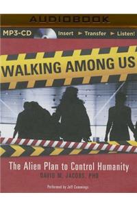 Walking Among Us: The Alien Plan to Control Humanity