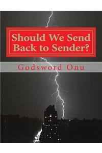 Should We Send Back to Sender?