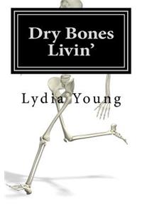 Dry Bones Livin'