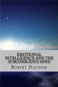 Emotional Intelligence and The Subconscious Mind