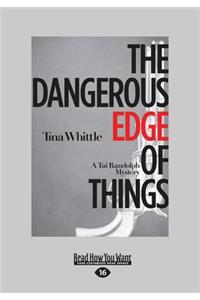 The Dangerous Edge of Things: A Tai Randolph Mystery (Large Print 16pt)