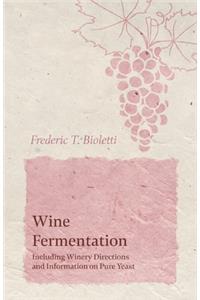 Wine Fermentation - Including Winery Directions and Information on Pure Yeast