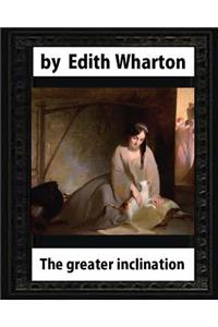 Greater Inclination (1899), by Edith Wharton(original version)