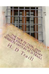 The new fiction, and other essays on literary subjects (1897) by H. D Traill