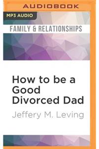 How to Be a Good Divorced Dad