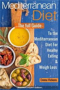 Mediterranean Diet The full Guide to the Mediterranean Diet for Healthy Eating and Weight Loss