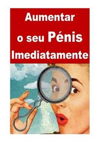 Aumentar o seu Pénis Imediatamente