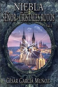 Niebla y el Señor de los Cristales Rotos. Volumen I