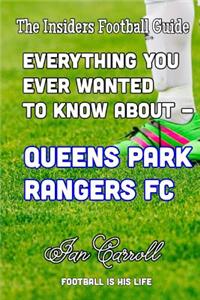Everything You Wanted to Know About Queens Park Rangers FC