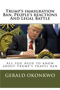 Trump's immigration Ban, People's reactions And Legal Battle