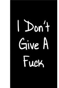 I Don't Give A Fuck: Lined Diary, 180 Pages