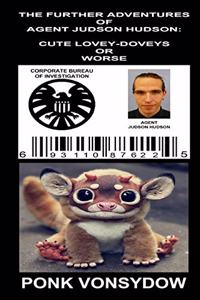 Further Adventures of Agent Judson Hudson